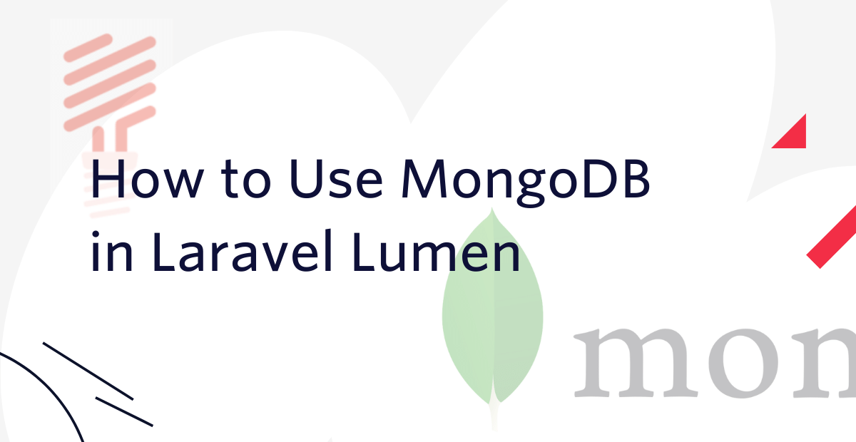 How to Use MongoDB in Laravel Lumen How to Use MongoDB in Laravel Lumen
