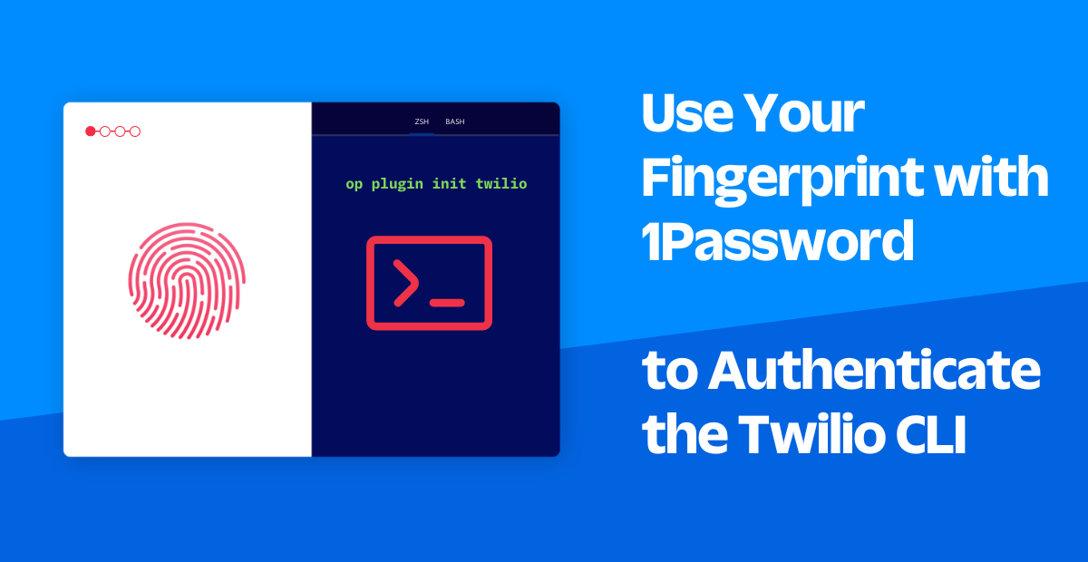 Use Your Fingerprint with 1Password to Authenticate the Twilio CLI