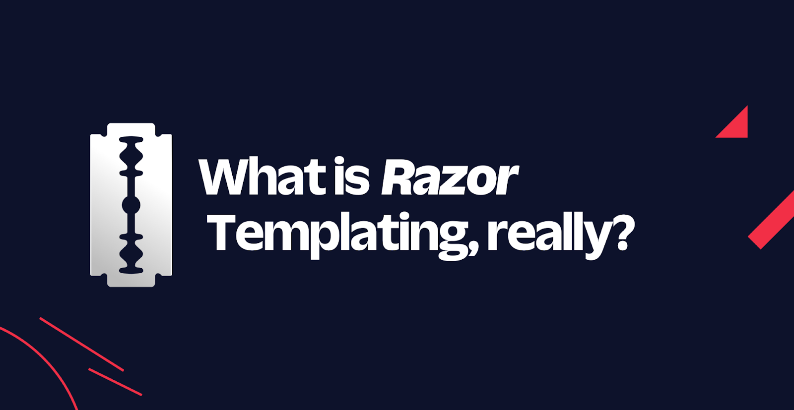 What is Razor Templating, really? What is Razor Templating, really?