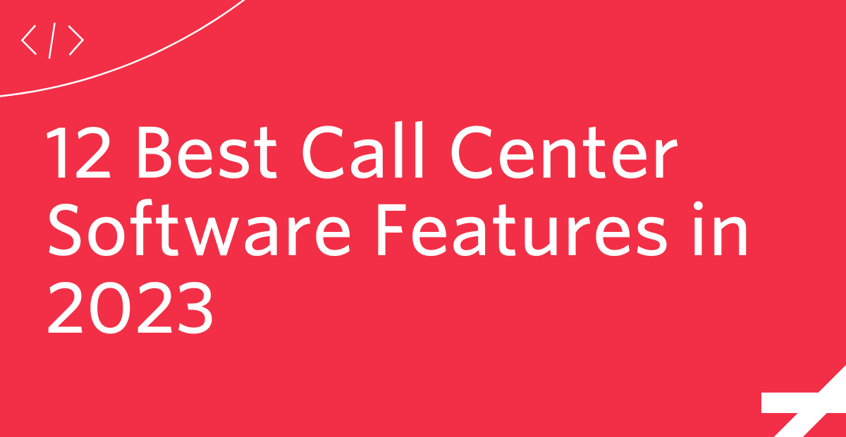 12 Best Call Center Software Features in 2023