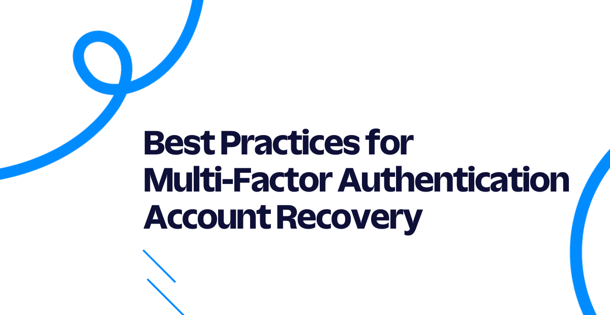 Best practices for multi factor authentication account recovery Best practices for multi factor authentication account recovery