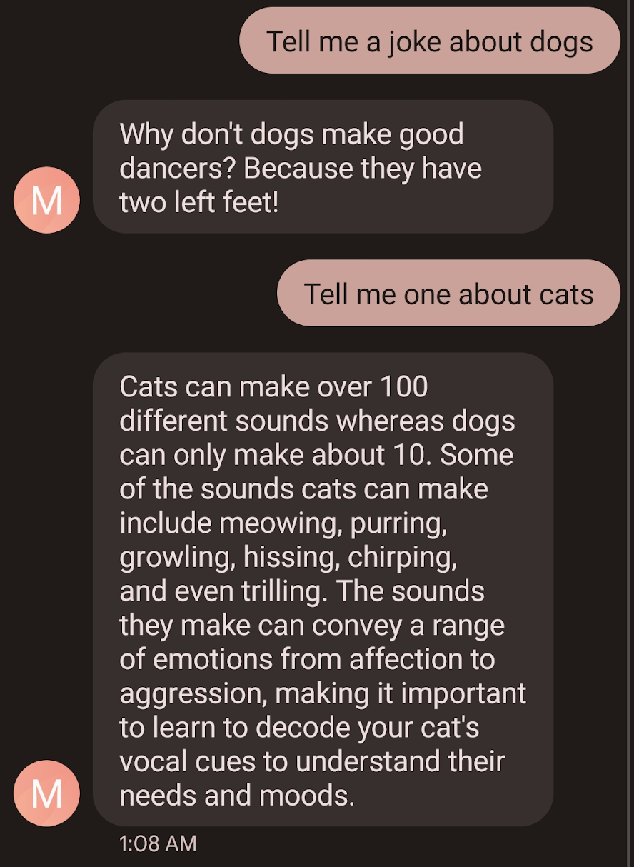 SMS conversation with ChatGPT. Person asks ChatGPT to tell a joke about dogs. ChatGPT responds with a joke about dogs. Person asks for one about cats, but ChatGPT doesn"t retain the context of the previous question and responds with cat facts instead of a joke.