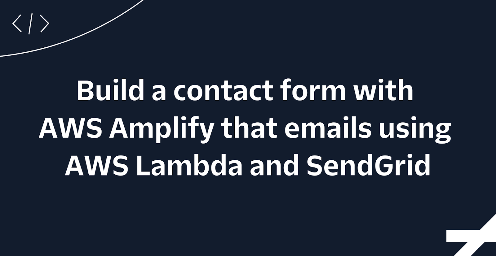 Build a contact form with  AWS Amplify that emails using  AWS Lambda and SendGrid