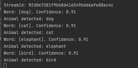 Terminal showing the output of the application. Keywords as they are uttered, the confidence of the speech recognition and the animal detected.