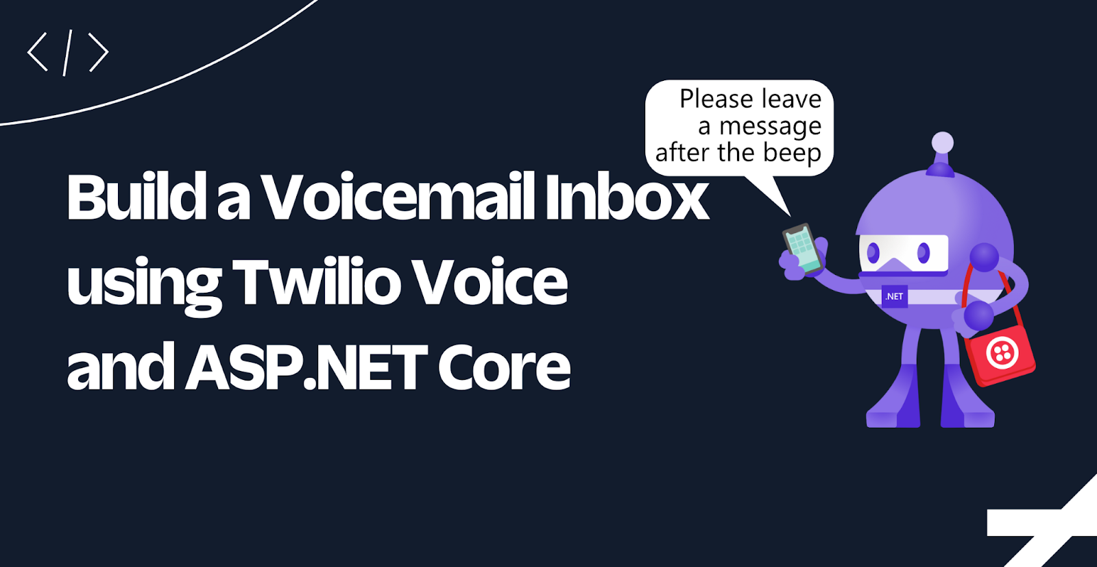 Build a Voicemail Inbox using Twilio Voice and ASP.NET Core Build a Voicemail Inbox using Twilio Voice and ASP.NET Core