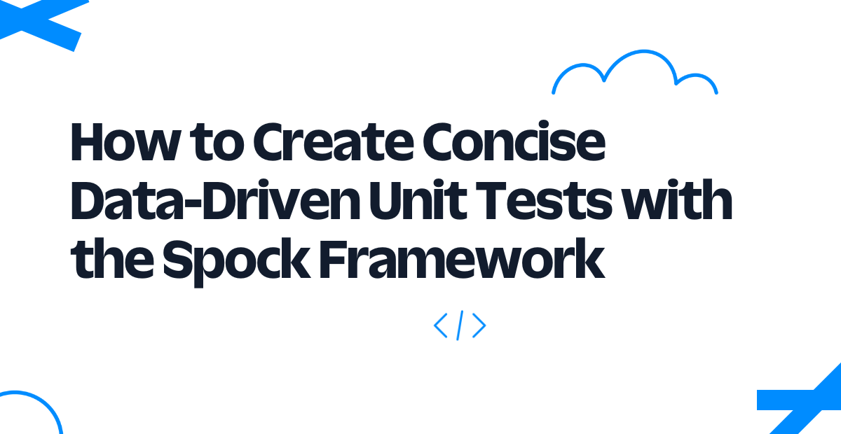 header - How to Create Concise Data-Driven Unit Tests With the Spock Framework