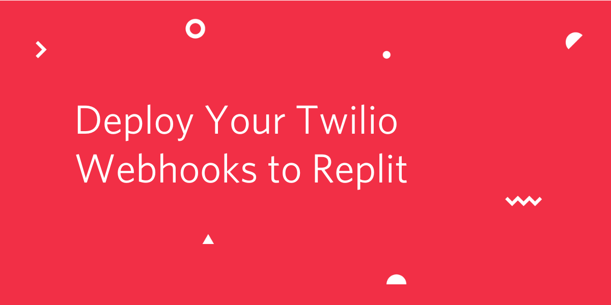 Deploy Your Twilio Webhooks to Replit