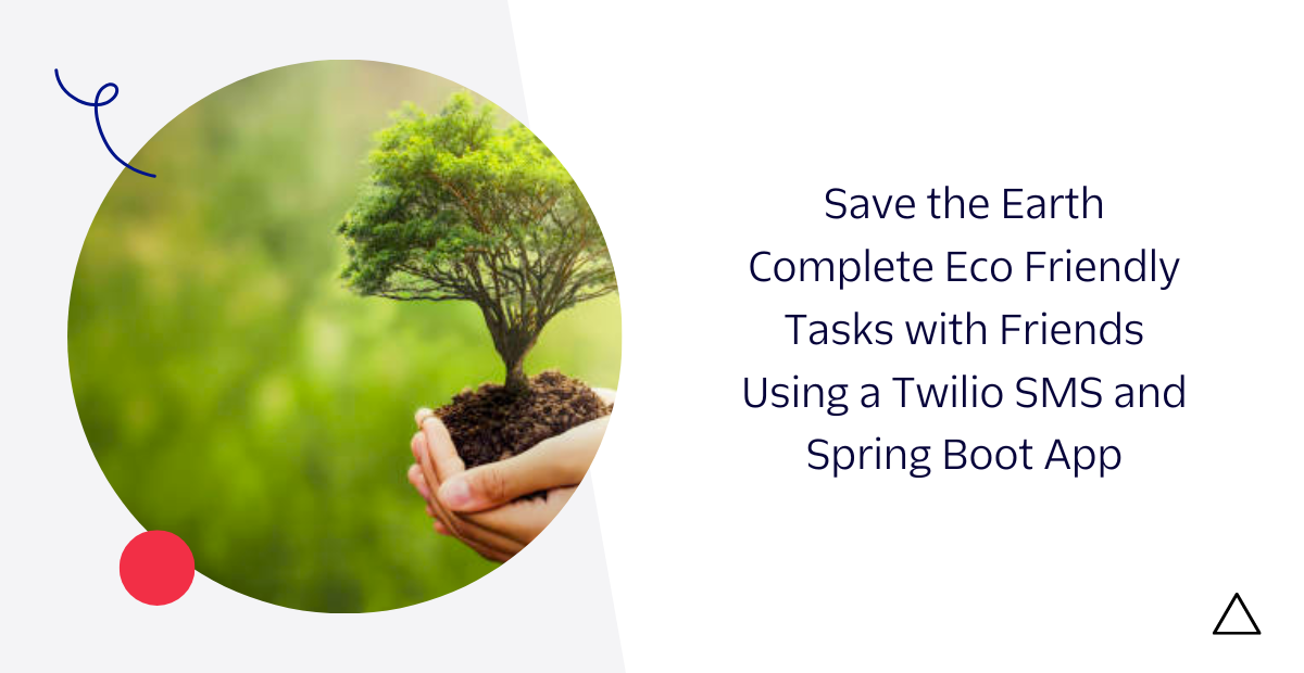 header - Save the Earth – Complete Eco Friendly Tasks with Friends Using a Twilio SMS and Spring Boot App