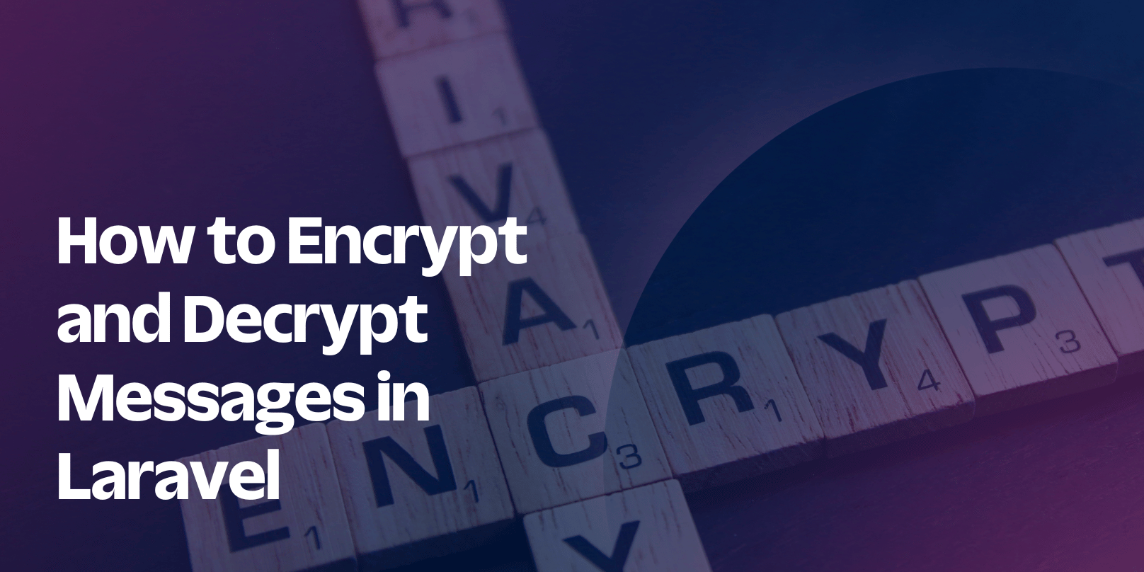 How to Encrypt and Decrypt Messages in Laravel How to Encrypt and Decrypt Messages in Laravel