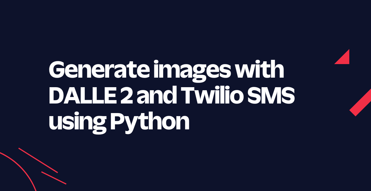 Generate images with DALLE2 and Twilio SMS using Python