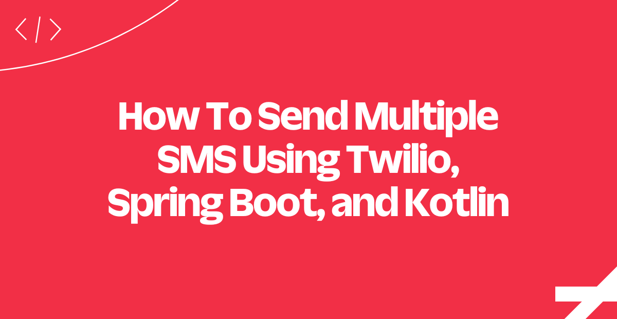 header - How To Send Multiple SMS Using Spring Boot and Kotlin