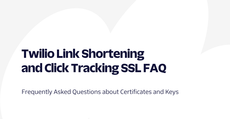 Twilio Link Shortening and Click Tracking SSL FAQ