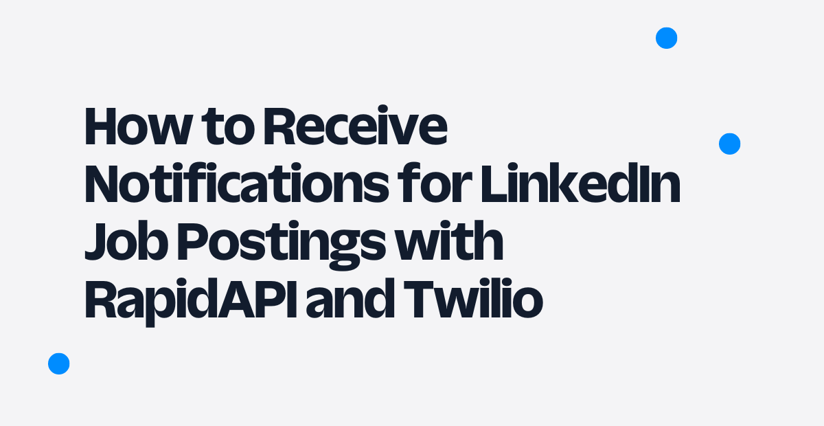 header - How to Receive Notifications for LinkedIn Job Postings with RapidAPI and Twilio
