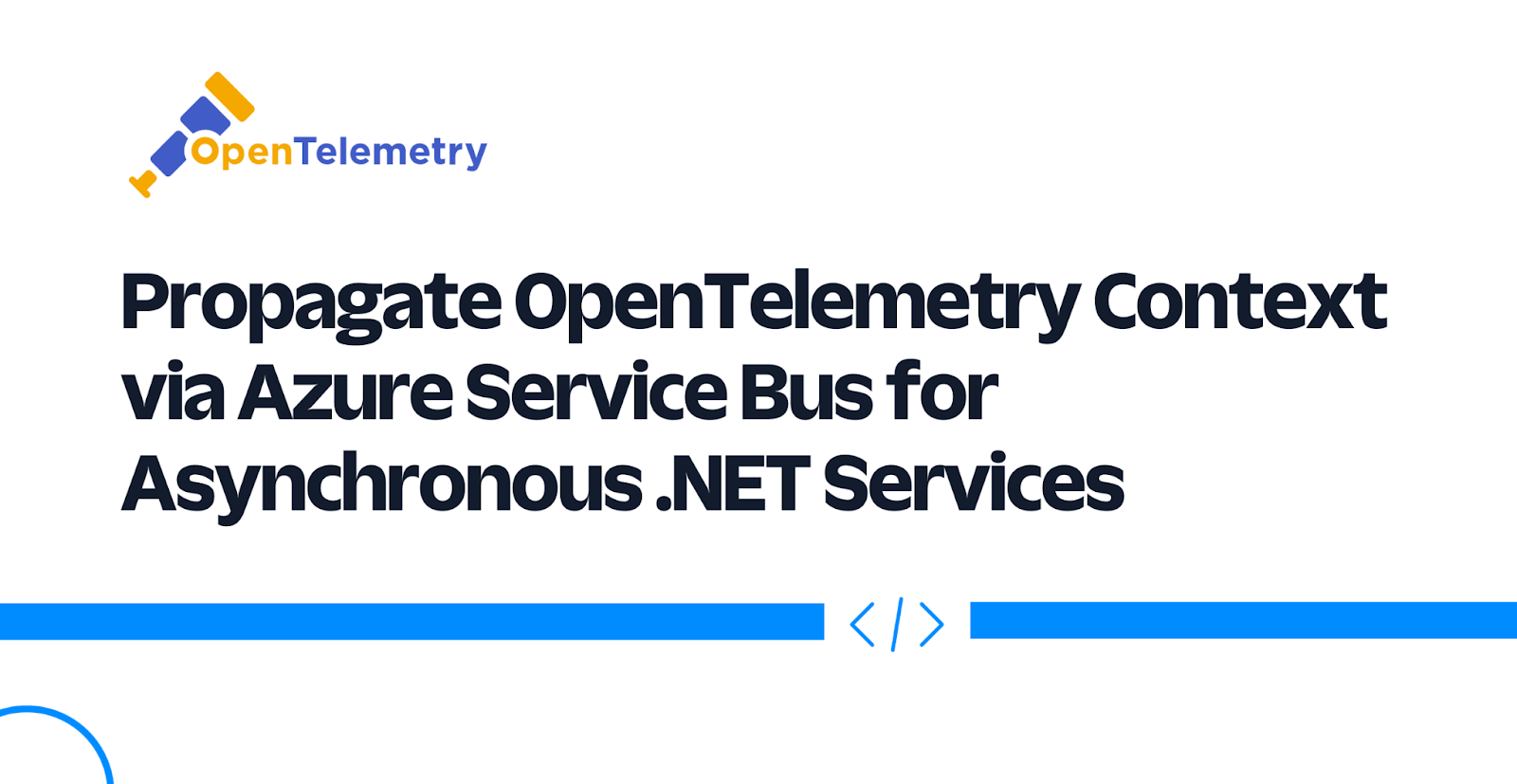 Propagate OpenTelemetry Context via Azure Service Bus for Asynchronous .NET Services