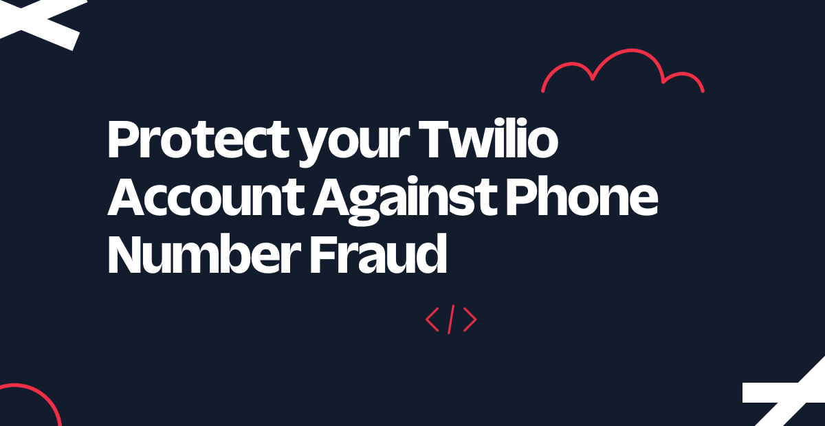 Protect your Twilio Account Against Phone Number Fraud