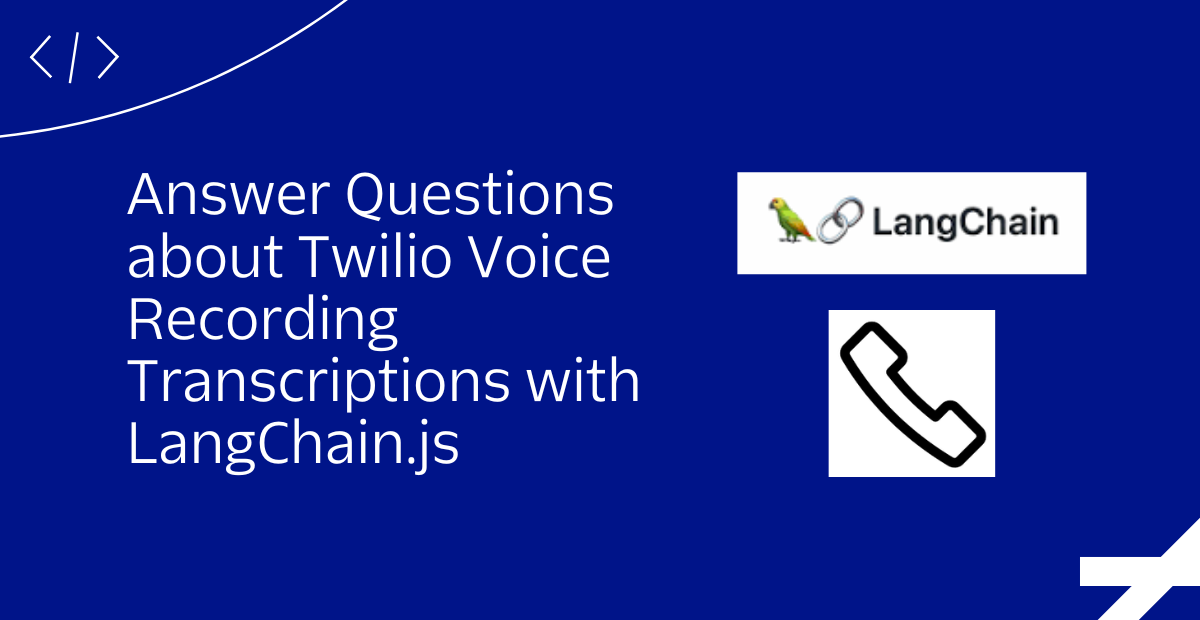 header image Answer Questions about Twilio Voice Recording Transcriptions with LangChain.js