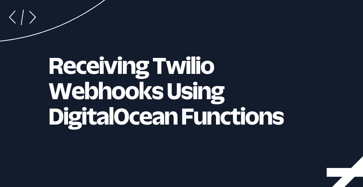 Receiving Twilio Webhooks Using DigitalOcean Functions