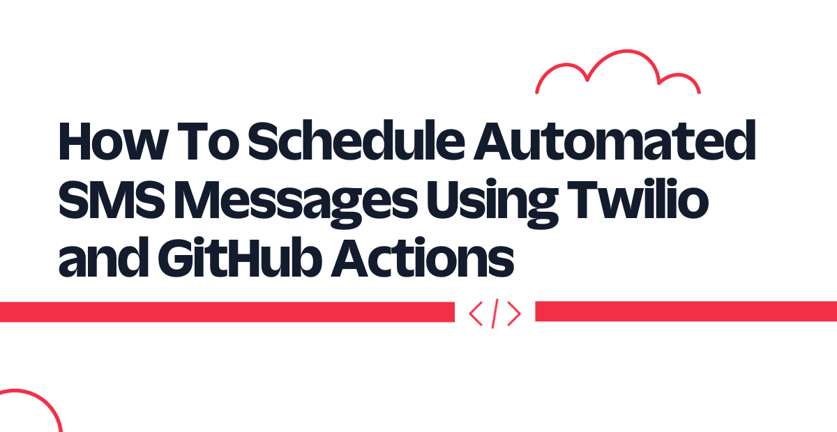 How to Schedule Automated SMS Messages Using Twilio and GitHub Actions