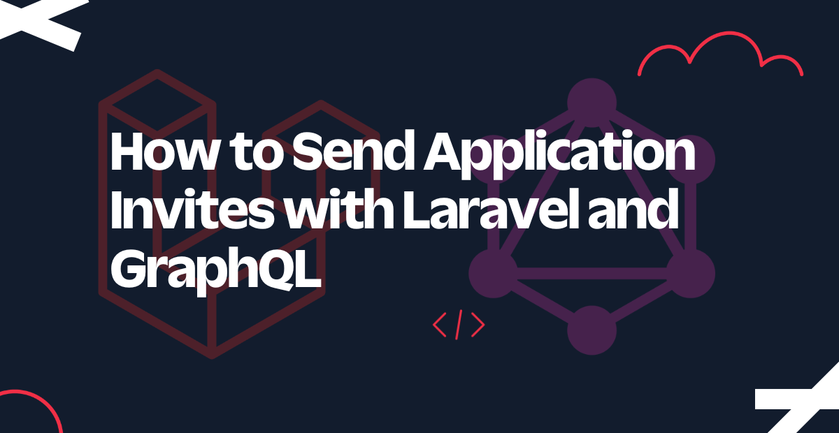 How to Send Application Invites with Laravel and GraphQL
