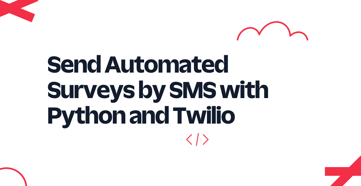 Send Automated Surveys by SMS with Python and Twilio