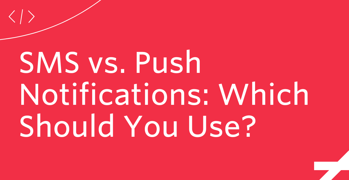 SMS vs. Push Notifications Which Should You Use