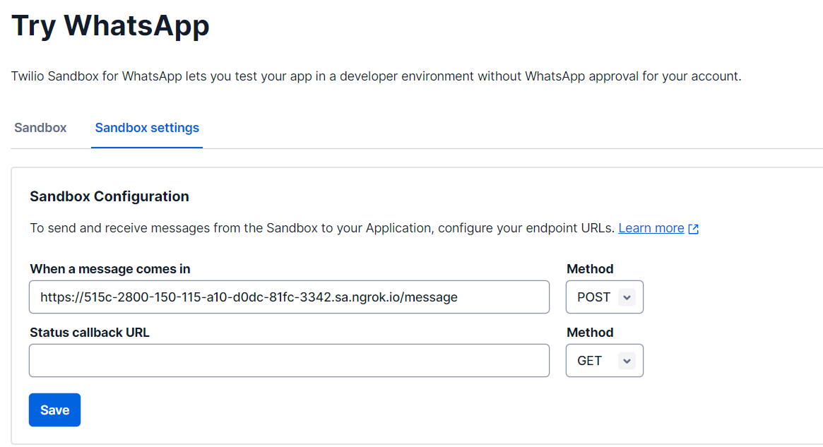 The Sandbox settings tab, on the Twilio Sandbox for WhatsApp console. The Sandbox configuration form has two text boxes. A text box "When a message comes in" filled out with the ngrok forwarding URL with the /Message path, and a text box "Status callback URL" which is left empty.