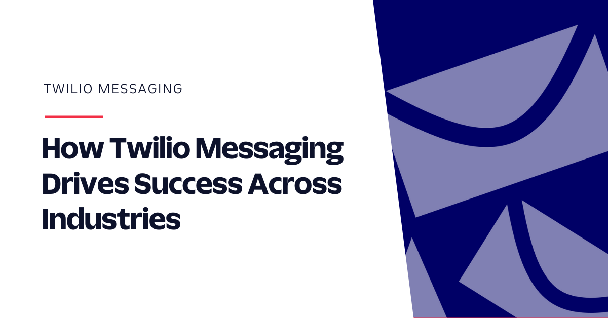 Twilio Messaging Across Industries Twilio Messaging Across Industries