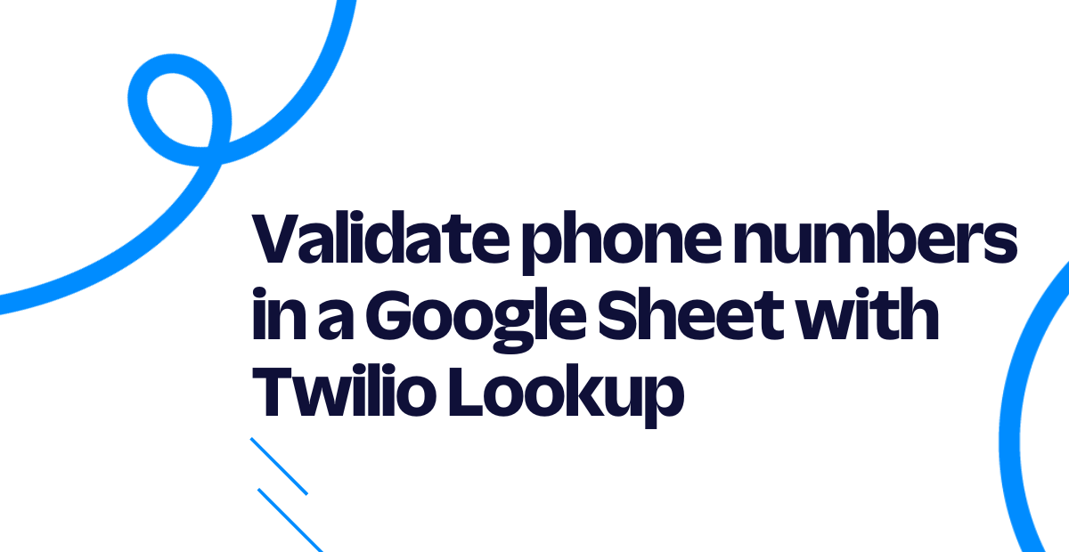 Validate phone numbers in a Google Sheet with Twilio Lookup