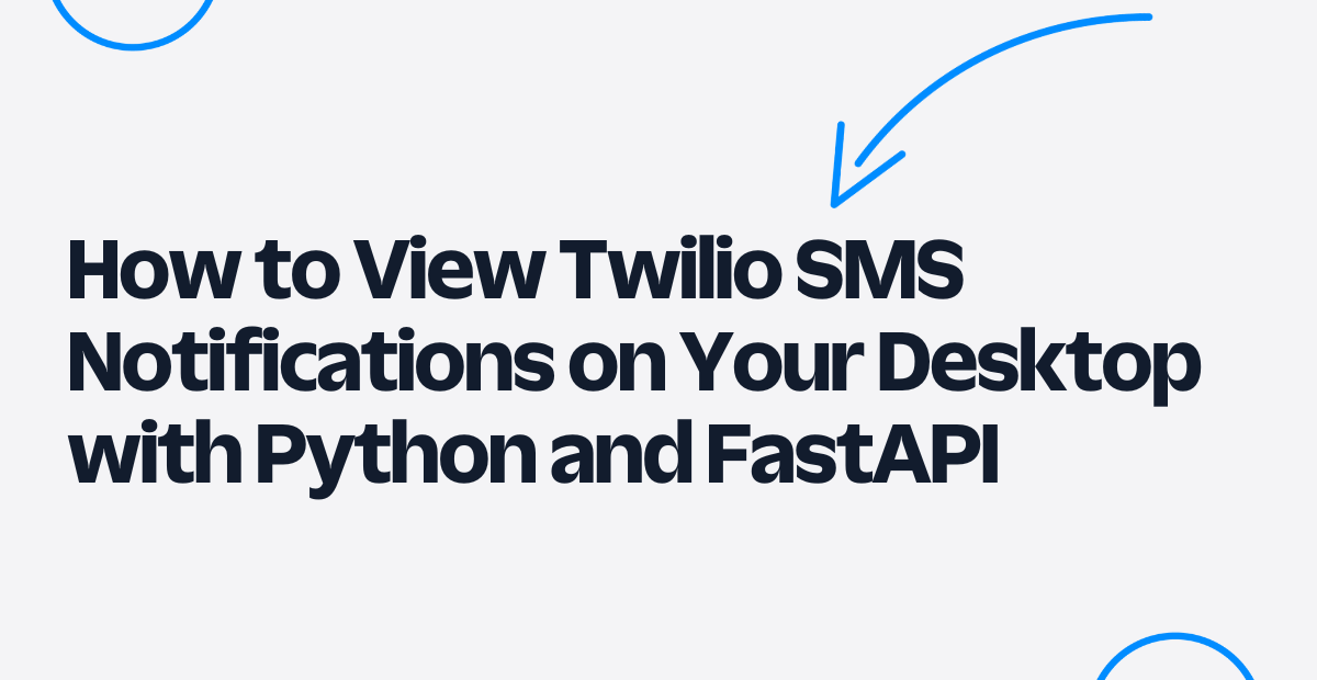 How to View Twilio SMS Notifications on Your Desktop with Python and FastAPI