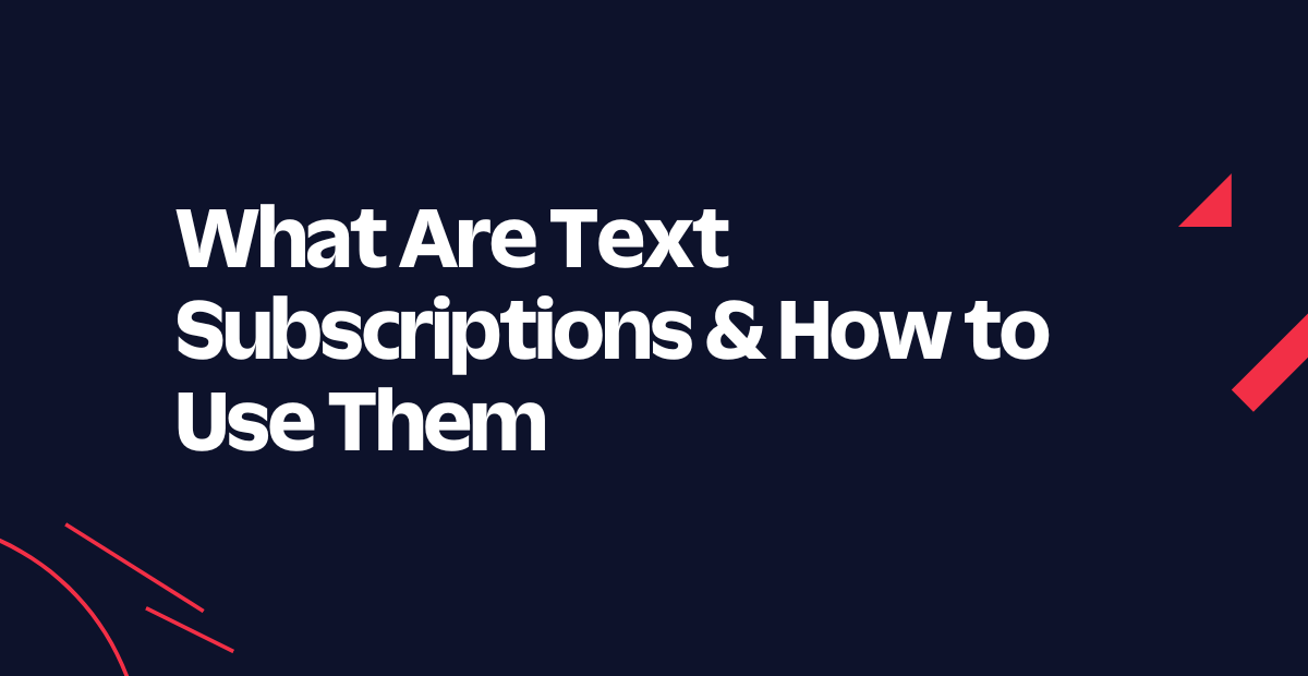 What Are Text Subscriptions & How to Use Them