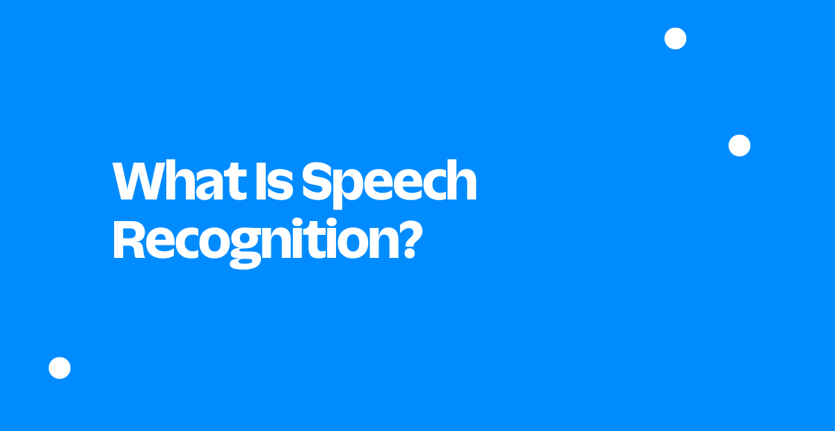 What Is Speech Recognition?