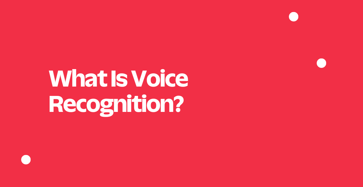 What Is Voice Recognition?