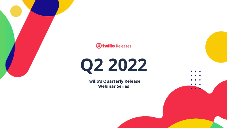 Q2 2022 Twilio Quarterly Release