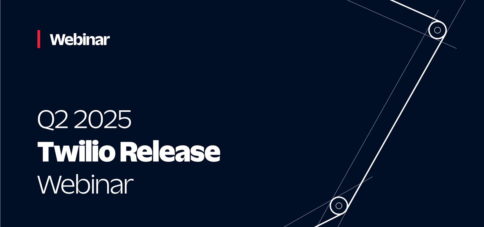 Twilio Q2 2025 Release Webinar announcement with geometric lines on a dark blue background.