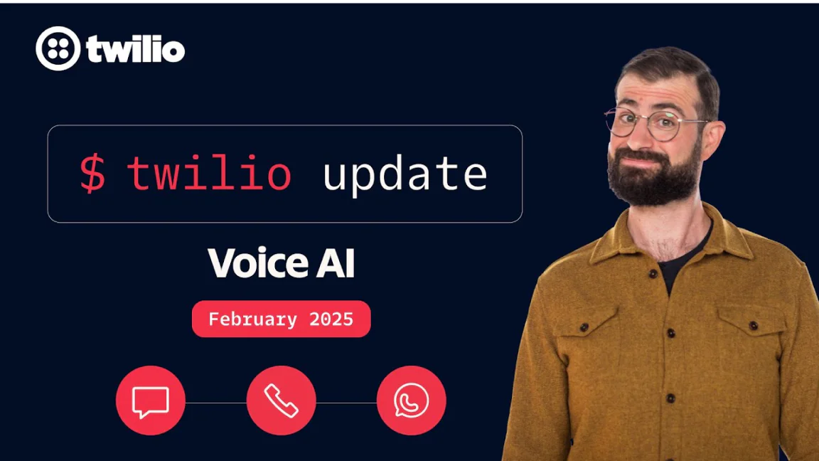 Twilio Voice AI update announced for February 2025 with a man in glasses and a yellow shirt.
