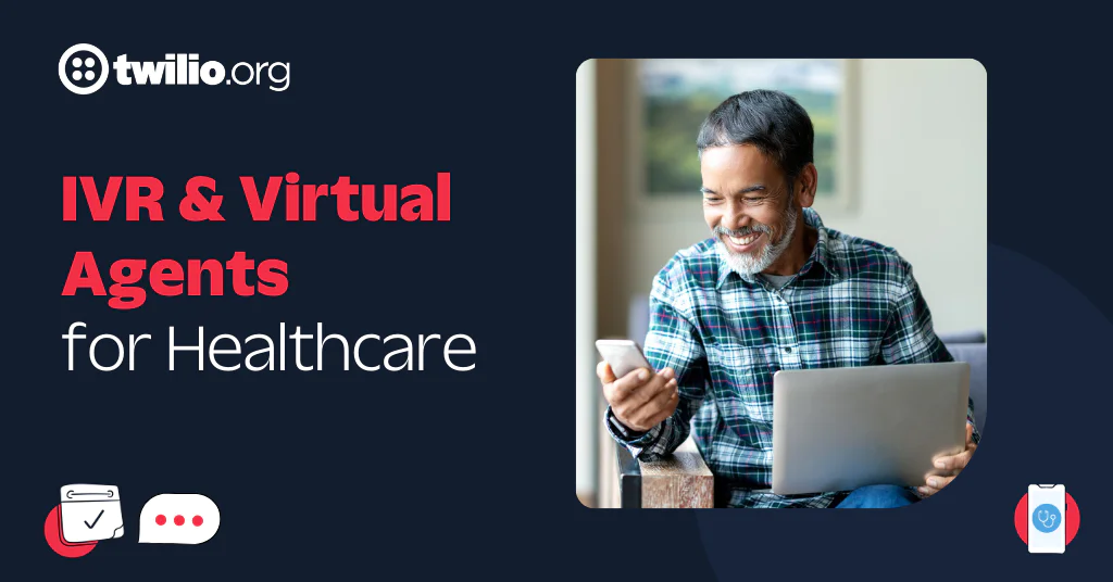 Twilio.org offers innovative IVR and virtual agent technology to enhance healthcare communication.