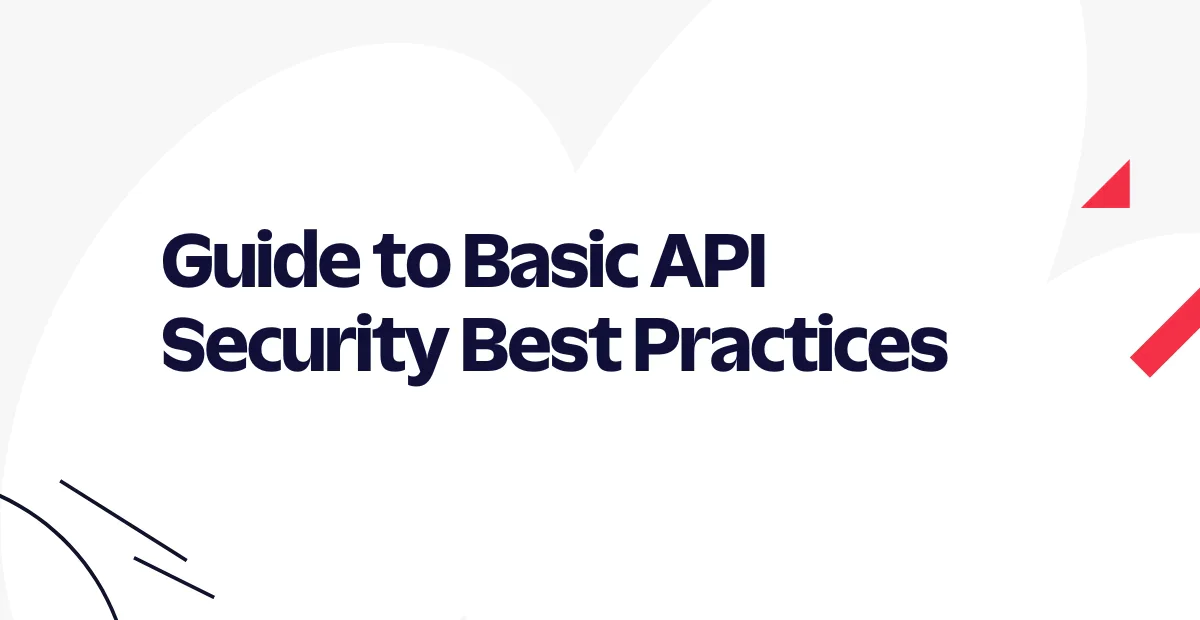 Guide to Basic API Security Best Practices