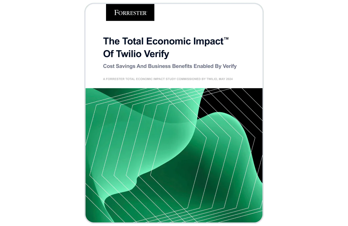 The Economic Impact of Twilio Verify by Forrester Cover page of Forrester report on the economic impact of Twilio Verify.