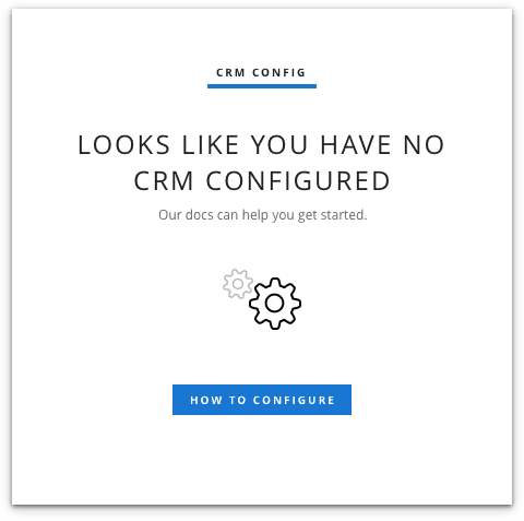 Message stating no CRM configured with a button labeled 'How to Configure'.