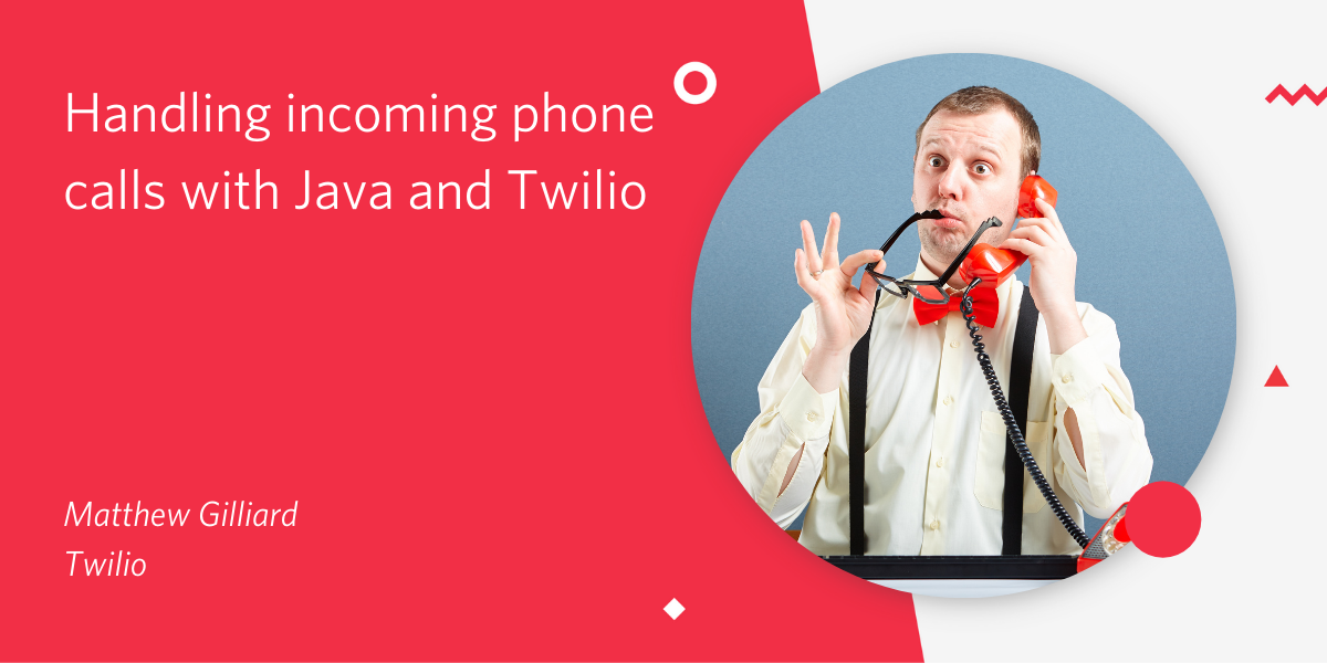 Title: Handling incoming phone calls with Java and Twilio Title: Handling incoming phone calls with Java and Twilio
