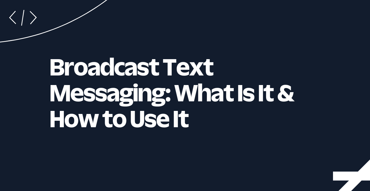 Broadcast Text Messaging: What Is It & How to Use It Broadcast Text Messaging: What Is It & How to Use It