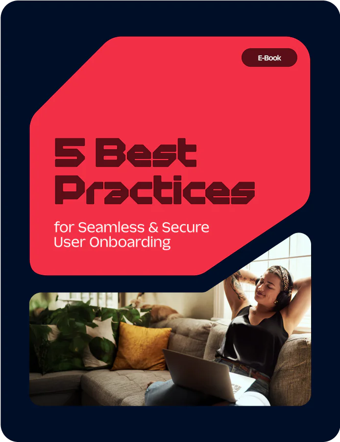 Ebook: 5 Best Practices for Seamless & Secure
User Onboarding E-Book cover with title 5 Best Practices for Seamless & Secure User Onboarding on a red background